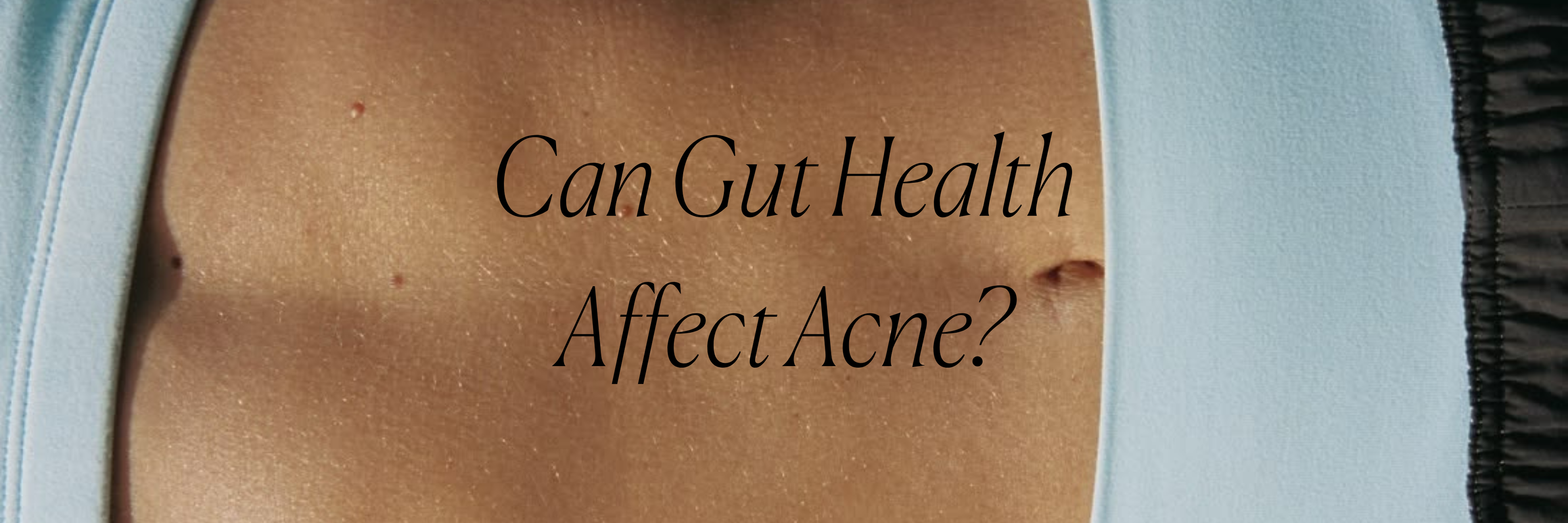 Can Gut Health Affect Acne?