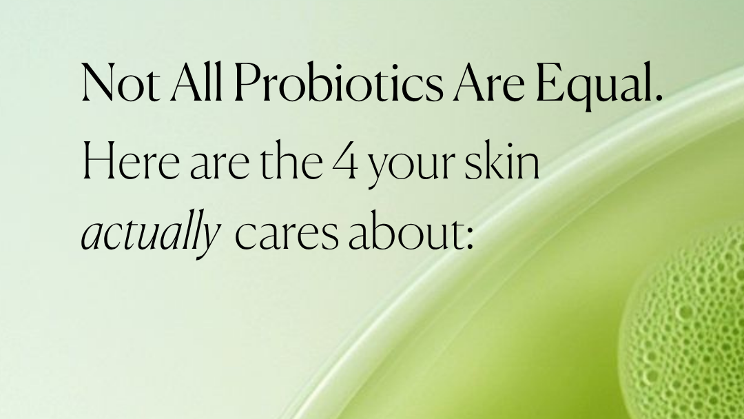 4 Probiotic Strains Your Skin Actually Cares About