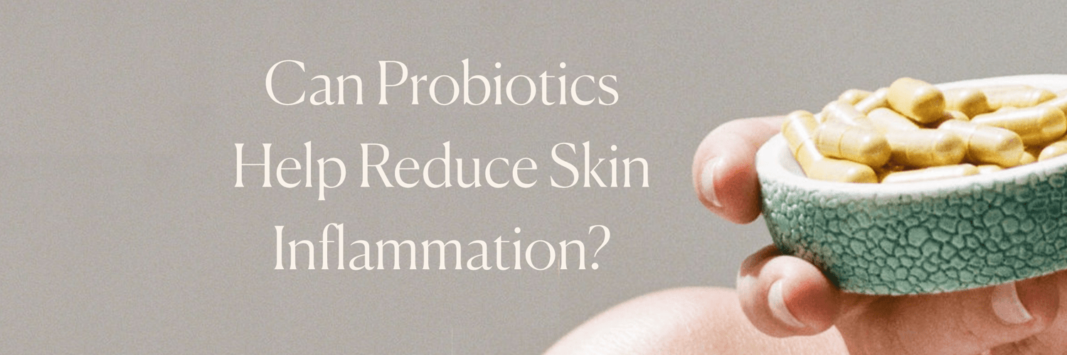 Can Probiotics Help Reduce Skin Inflammation? - Monday Muse