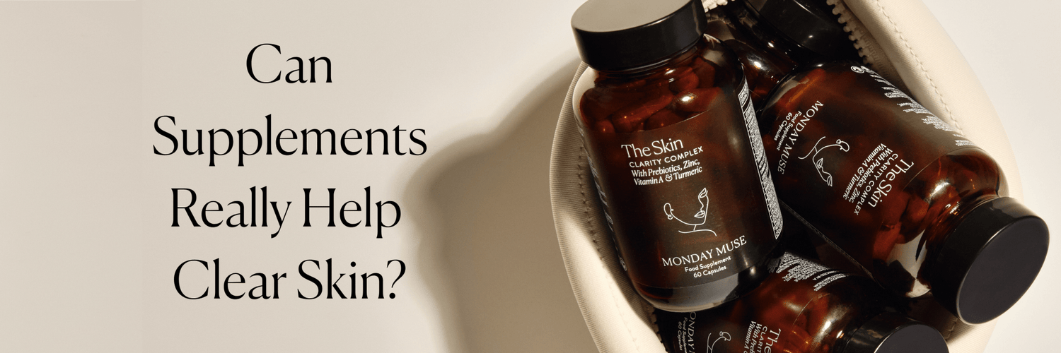 Can Supplements Really Help Clear Skin? - Monday Muse