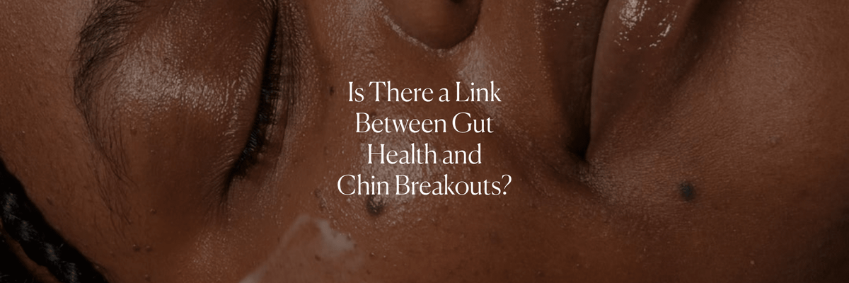 Is There a Link Between Gut Health and Chin Breakouts? - Monday Muse