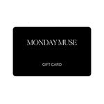 MONDAY MUSE Gift Card - Monday Muse